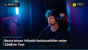 Beste leisen 140mm Gehäuselüfter unter 20dB im Test